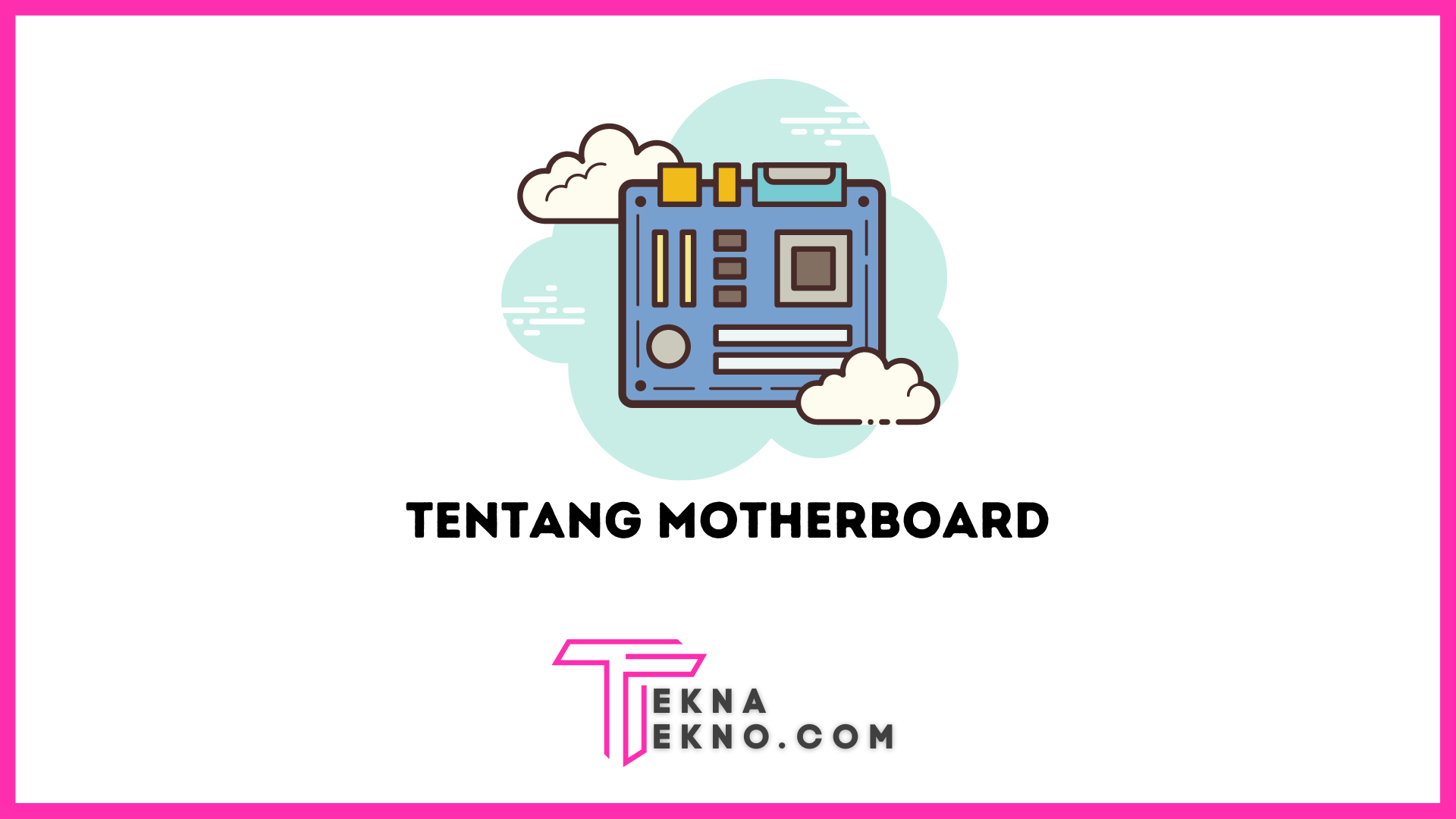 Apa itu Motherboard: Definisi, Fungsi, Jenis dan Komponennya