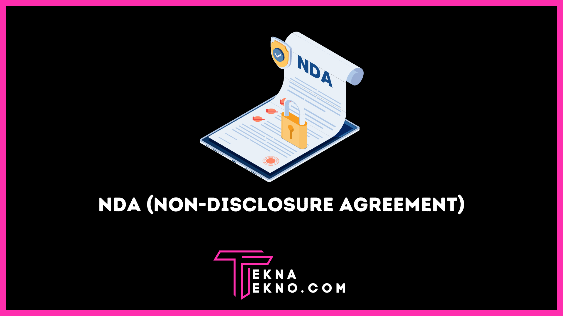 Apa itu NDA (Non-Disclosure Agreement) Definisi, Fungsi dan Jenisnya
