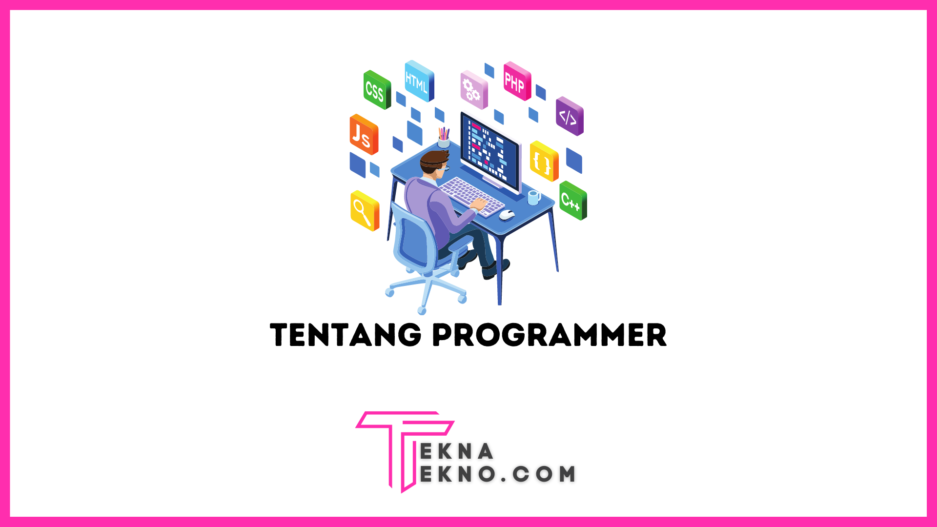 Apa itu Programmer: Tugas, Jenis dan Skill yang Dibutuhkan