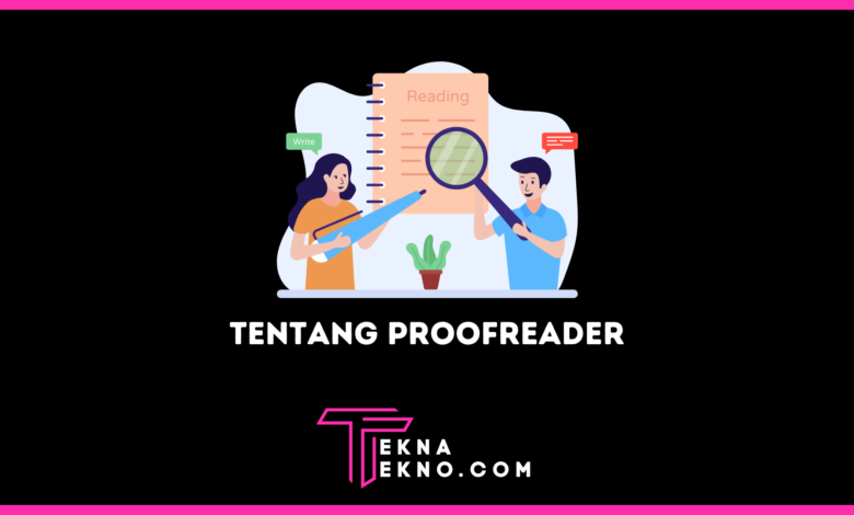 Apa itu Proofreader Definisi, Tugas dan Skill yang Dibutuhkan