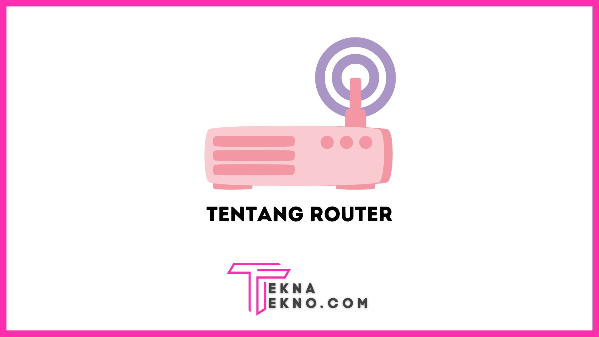 Apa itu Router? Definisi, Fungsi, Jenis dan Cara Kerjanya