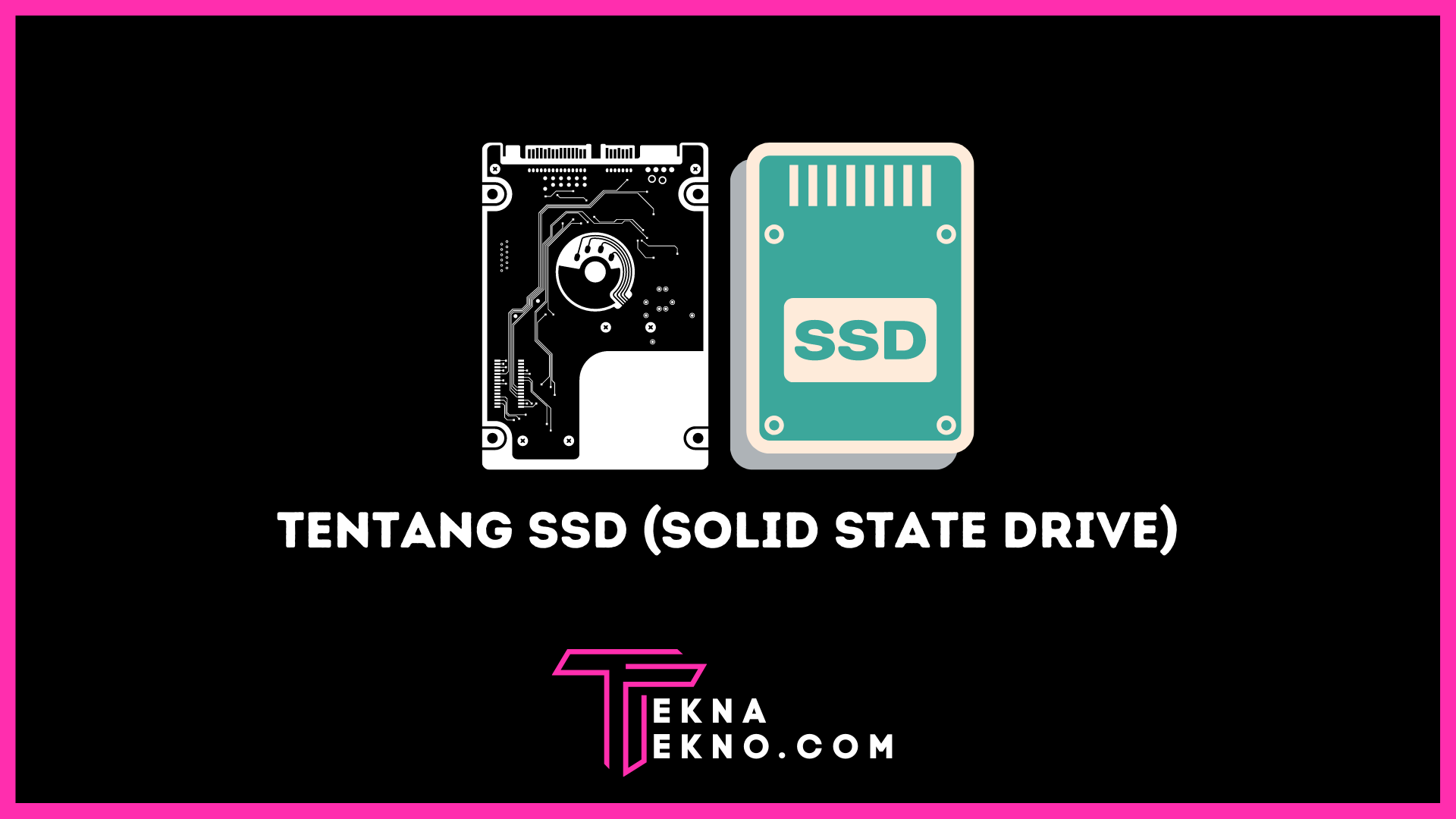 Apa itu SSD (Solid State Drive) Definisi, Jenis dan Cara Kerjanya