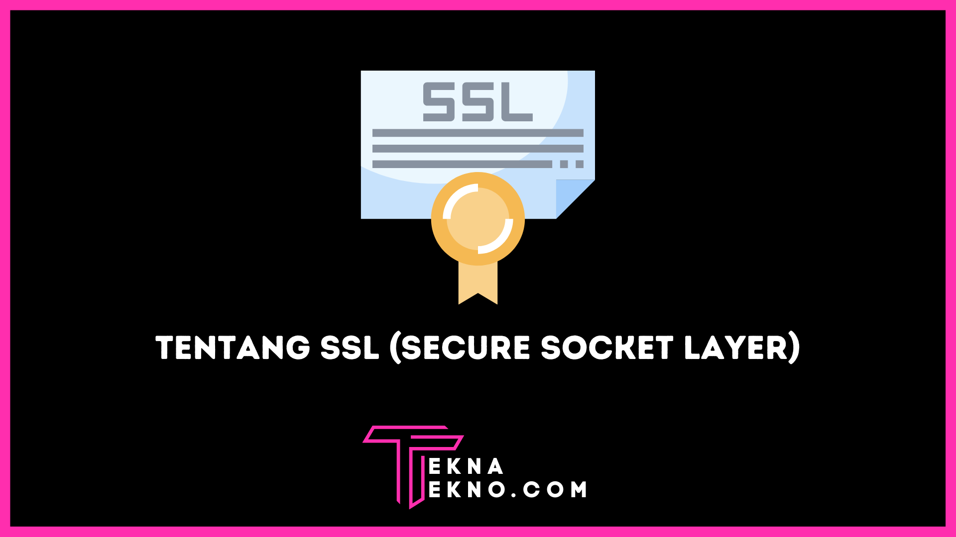 Apa itu SSL (Secure Socket Layer): Definisi, Jenis dan Manfaatnya untuk Website