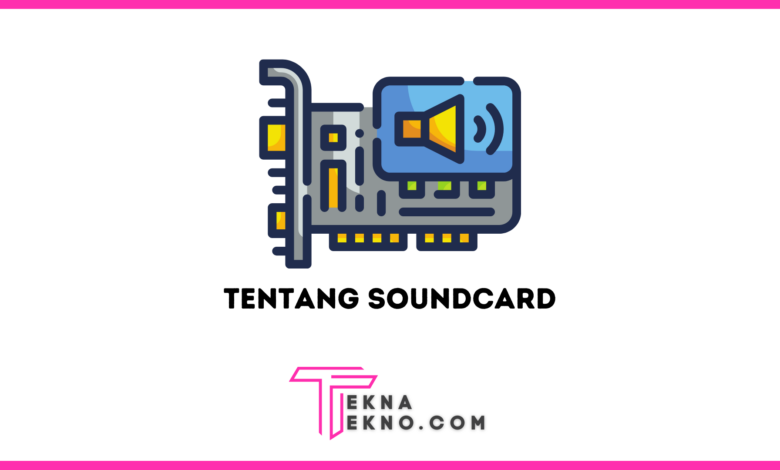 Apa itu Soundcard Definisi, Fungsi dan Cara Kerjanya