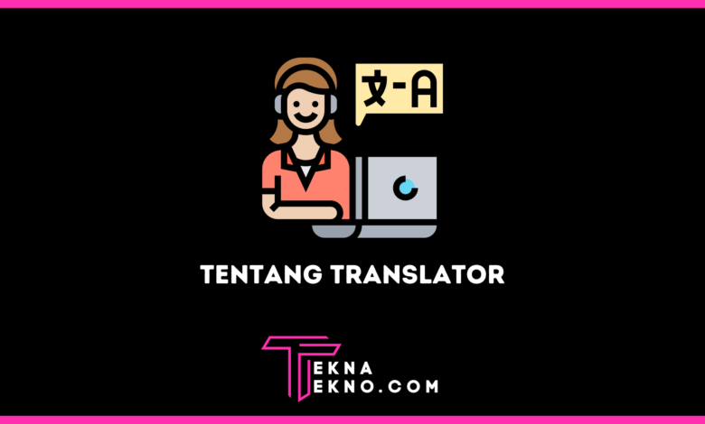 Apa itu Translator Definisi, Tugas, Skill dan Jenisnya