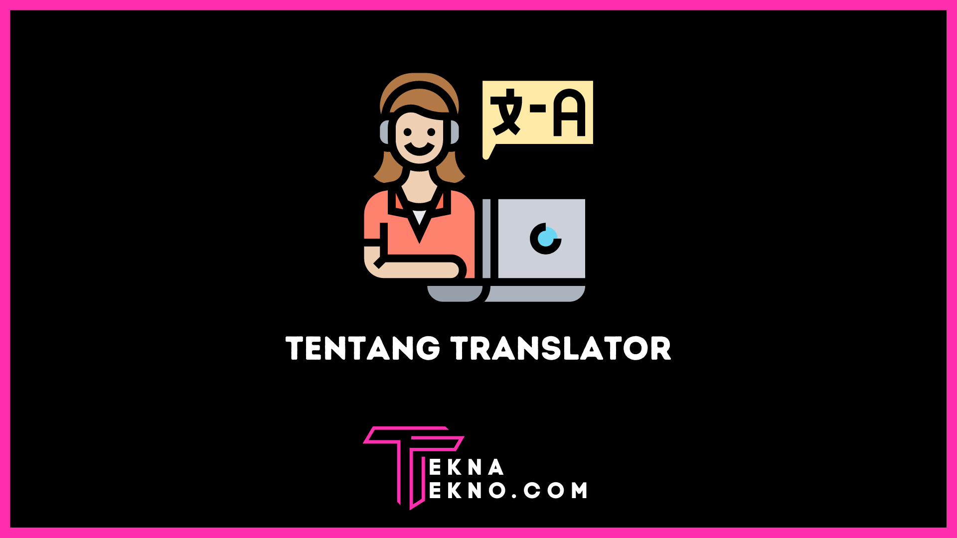 Apa itu Translator Definisi, Tugas, Skill dan Jenisnya