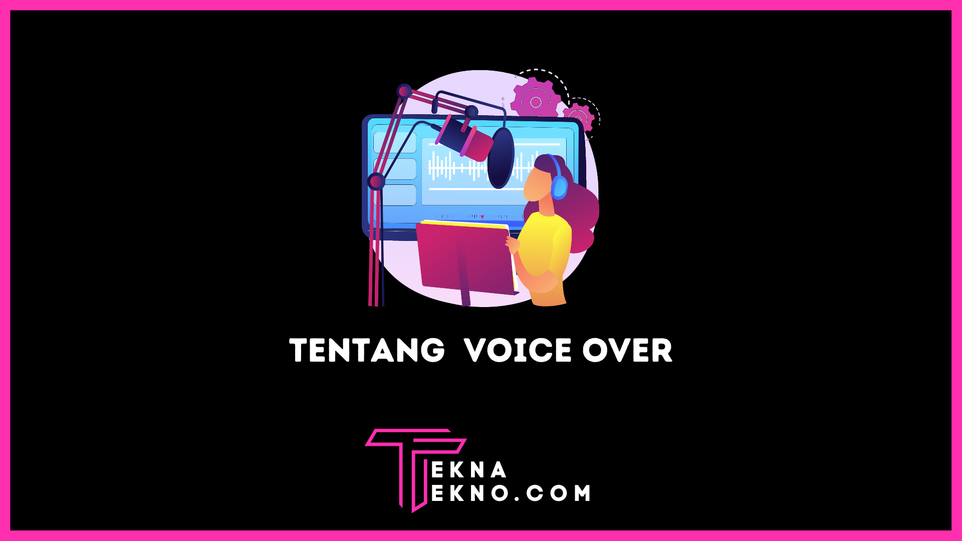 Apa itu Voice Over: Definisi, Tugas dan Skill yang Dibutuhkan