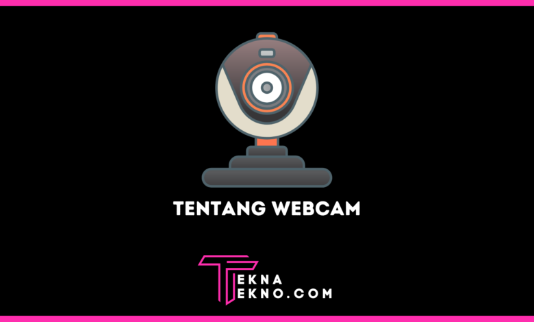 Apa itu Webcam Definisi, Fungsi, Jenis dan Cara Kerja