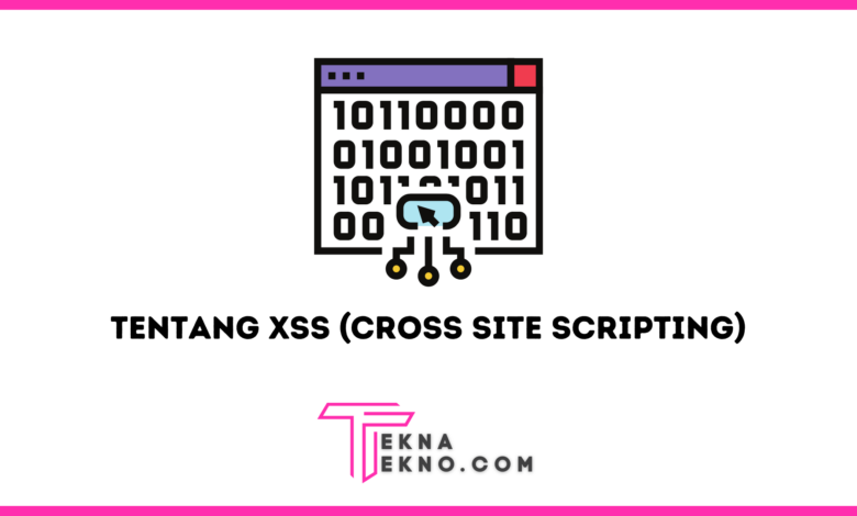 Apa itu XSS (Cross Site Scripting) Jenis dan Cara Menghindarinya
