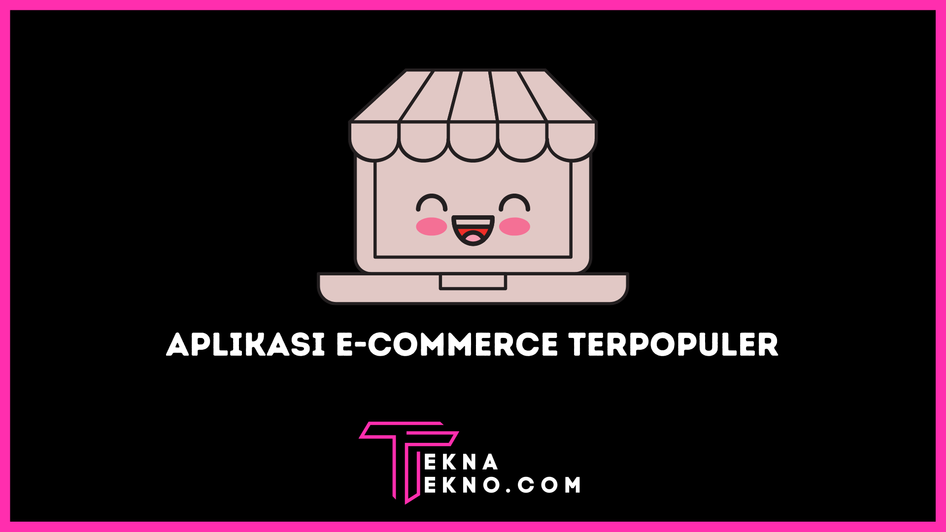 11 Aplikasi E-Commerce Terbaik dan Terpopuler di Indonesia