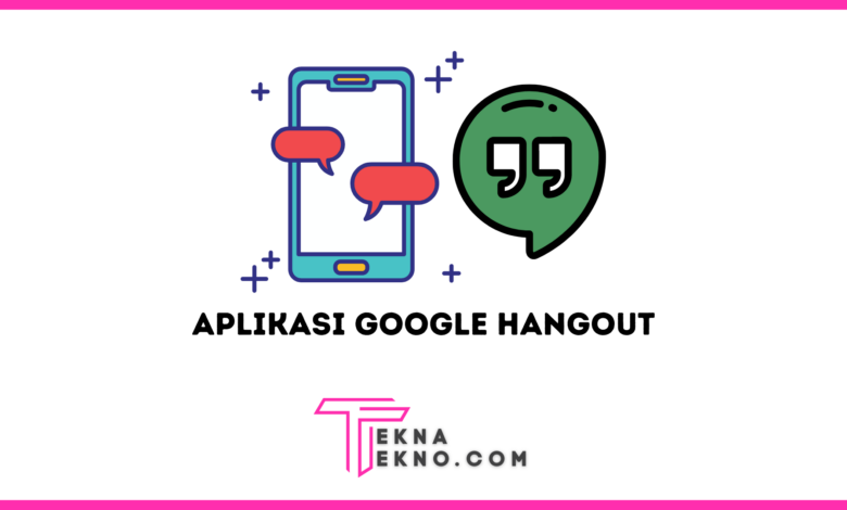 Aplikasi Google Hangout Fungsi, Manfaat, dan Cara Menggunakannya