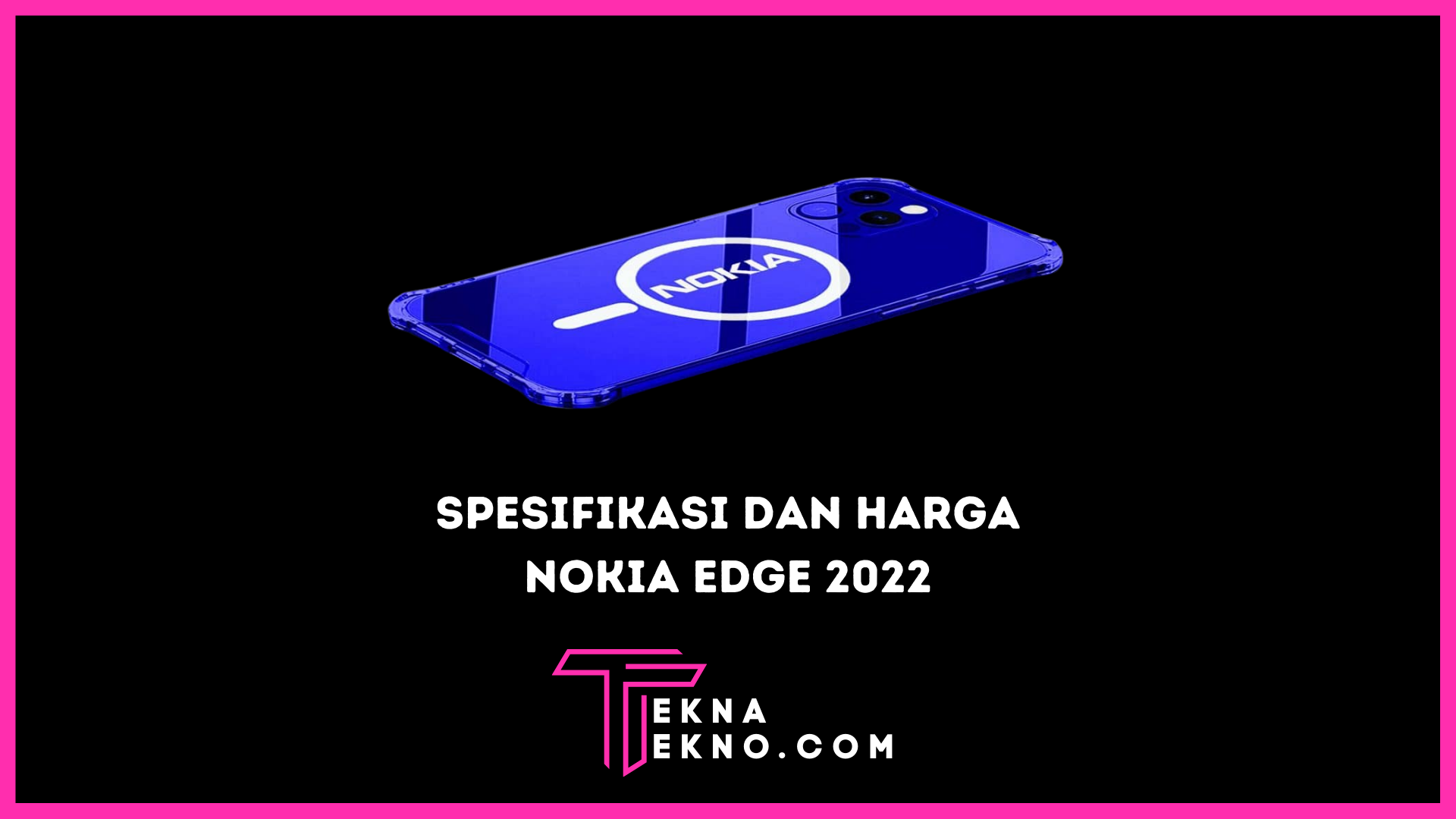 Bocoran Spesifikasi dan Harga Nokia Edge 2022