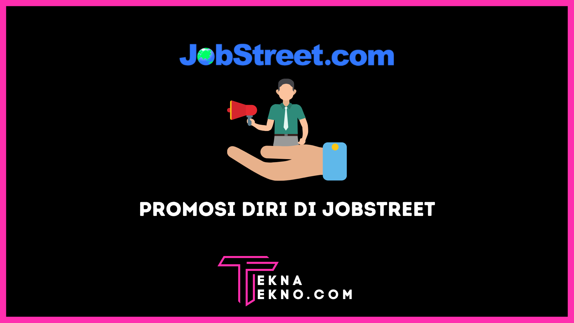 Cara Mempromosikan Diri di Jobstreet Agar Diterima Kerja