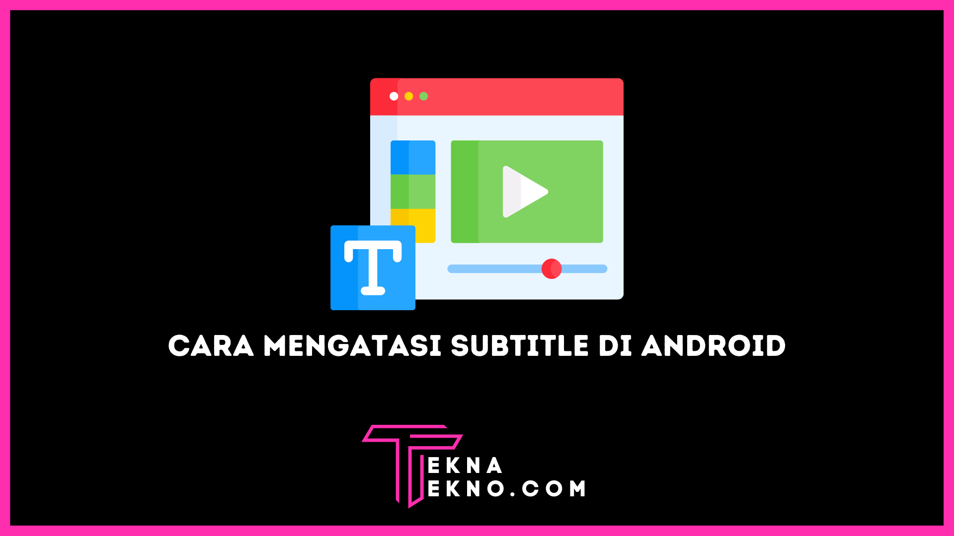 3 Cara Mengatasi Subtitle yang Tidak Pas di Android dan PC