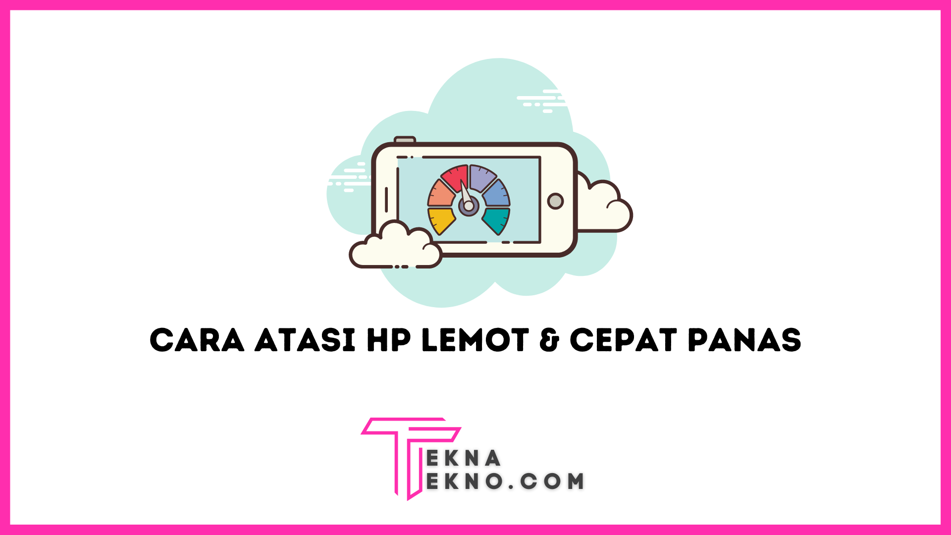 Cara Mudah Atasi HP Lemot dan Cepat Panas