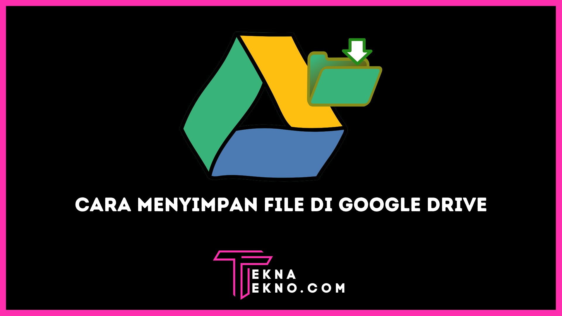 7 Cara Mudah Menyimpan File di Google Drive