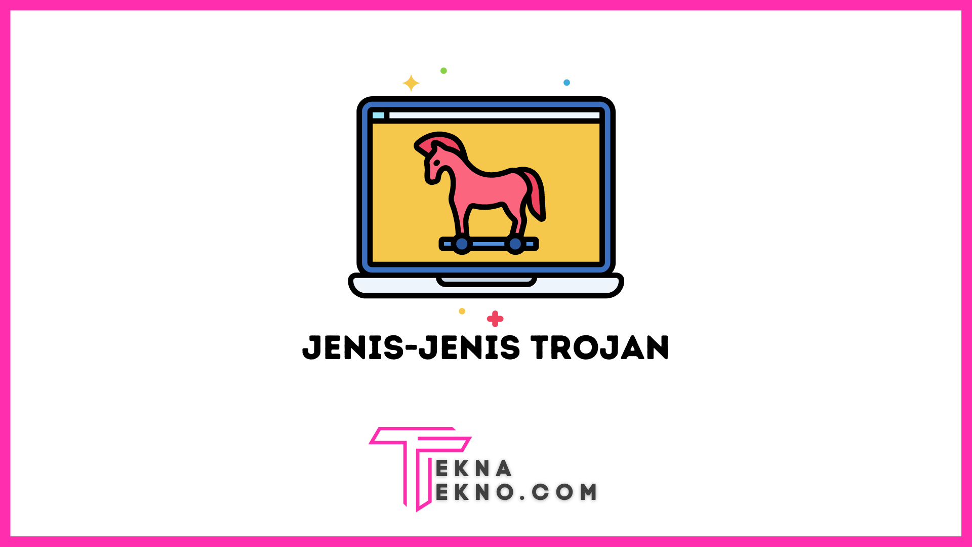 20 Jenis Virus Trojan Horse yang Perlu Kamu Ketahui