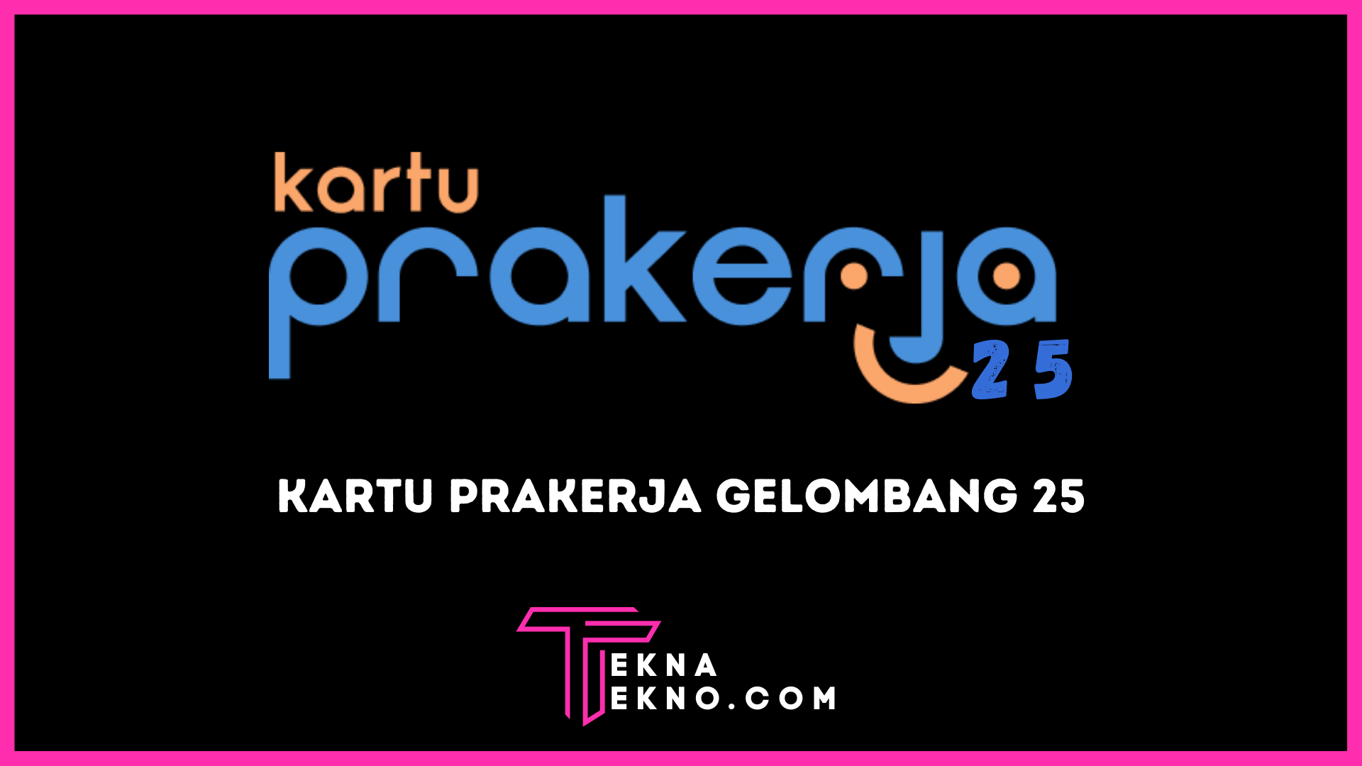 Kartu Prakerja Gelombang 25 Sudah Dibuka! Begini Cara Daftarnya