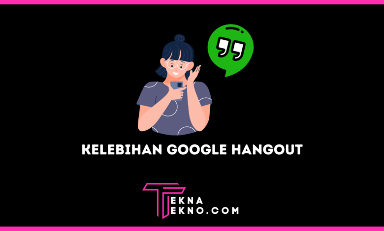 Kelebihan Google Hangout Aplikasi Chatting by Google