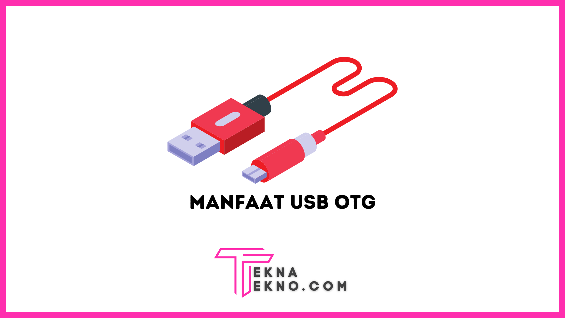 7 Manfaat USB OTG yang Perlu Kamu Ketahui