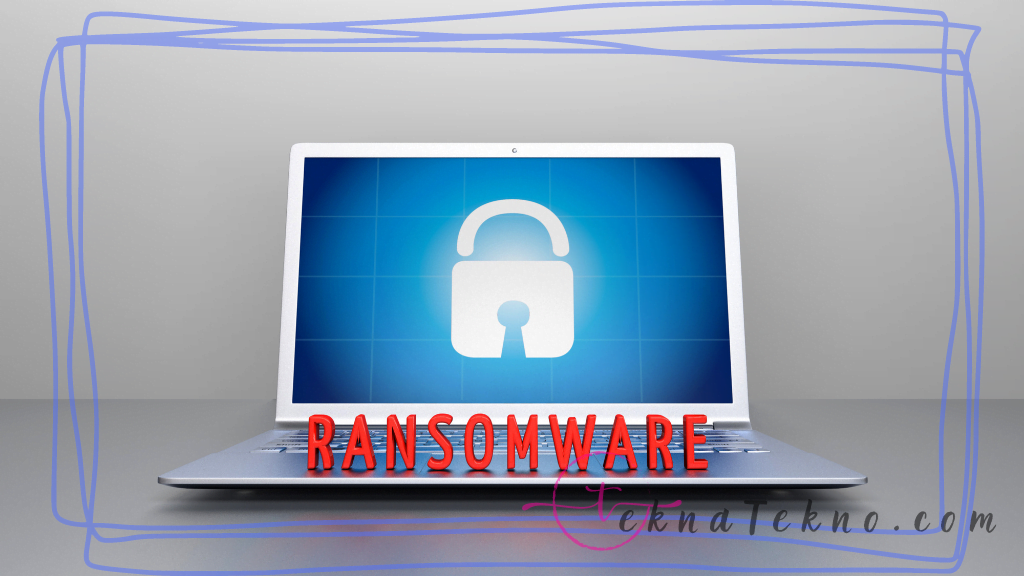 Mengenal Apa itu Ransomware, Cara Kerja, Jenis dan Cara Mencegahnya
