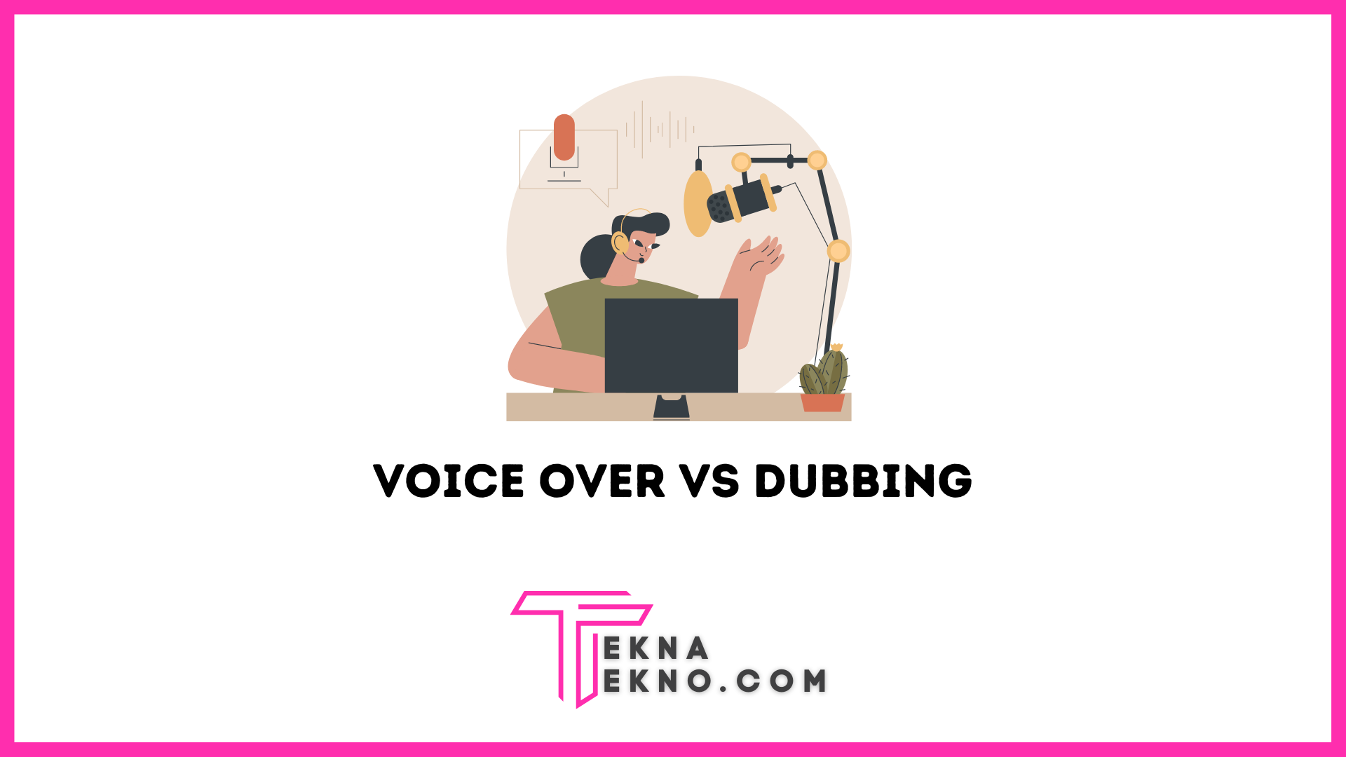 Perbedaan Antara Profesi Voice Over dan Dubbing