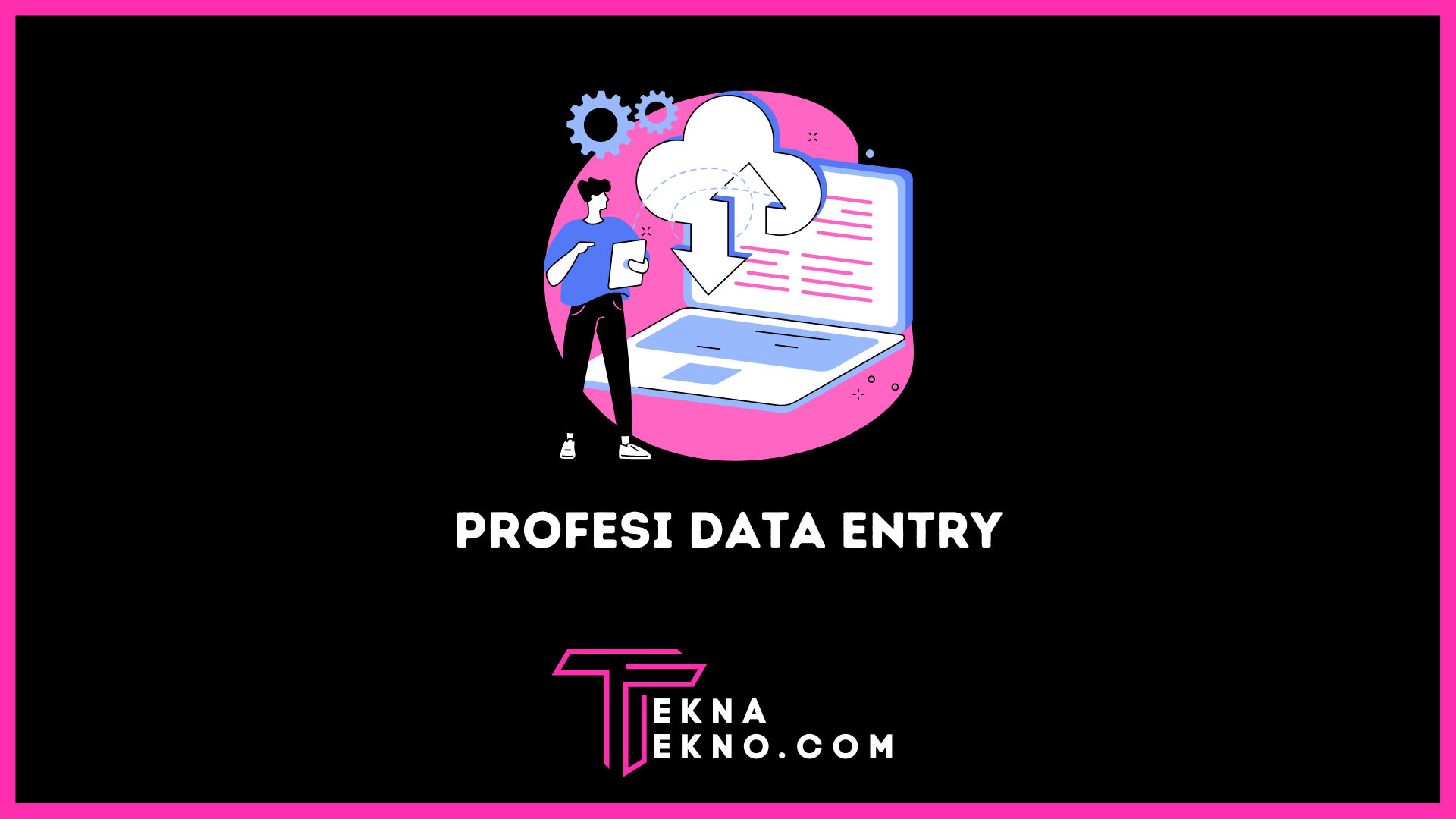 Profesi Data Entry: Tugas, Jenis dan Skill yang Dibutuhkan