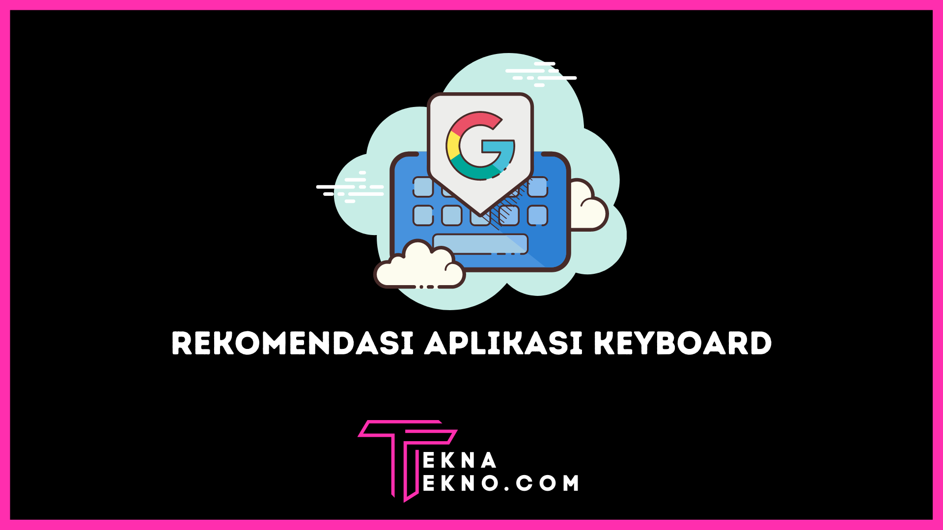 Rekomendasi Aplikasi Keyboard Terbaik dan Terpopuler