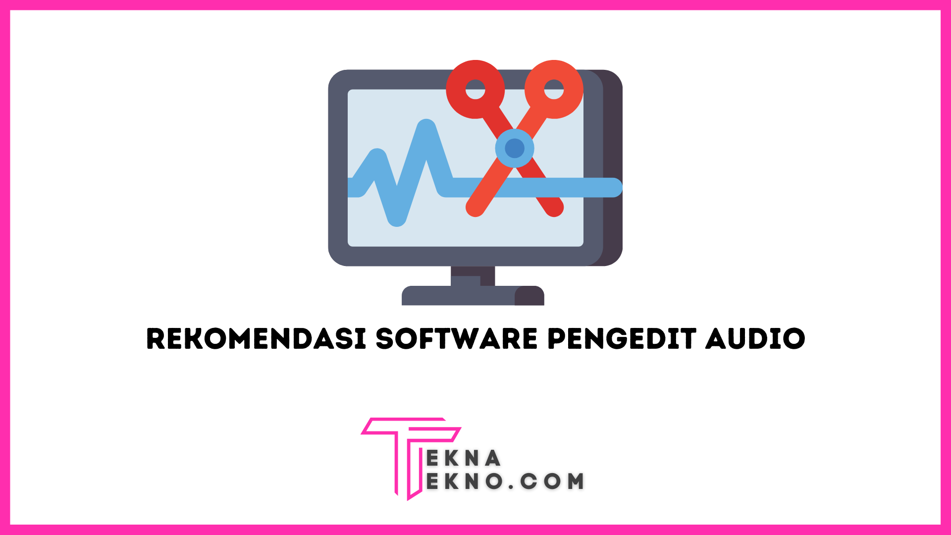 Rekomendasi Software Pengedit Audio untuk Merekam di PC