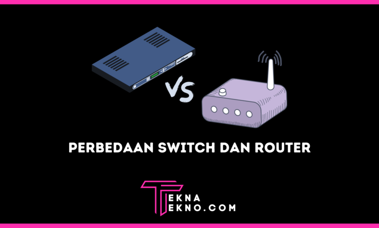 Switch dan Router Kenali Perbedaan dari Berbagai Aspek
