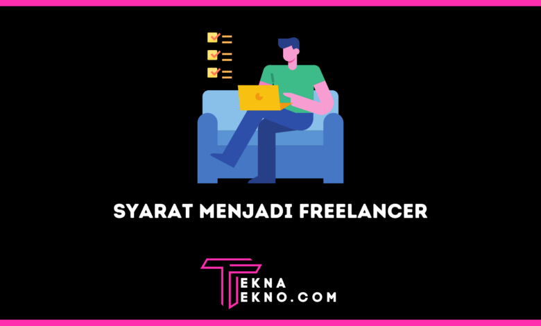 Syarat Menjadi Freelancer Serta Bedanya dengan Pekerja Biasa