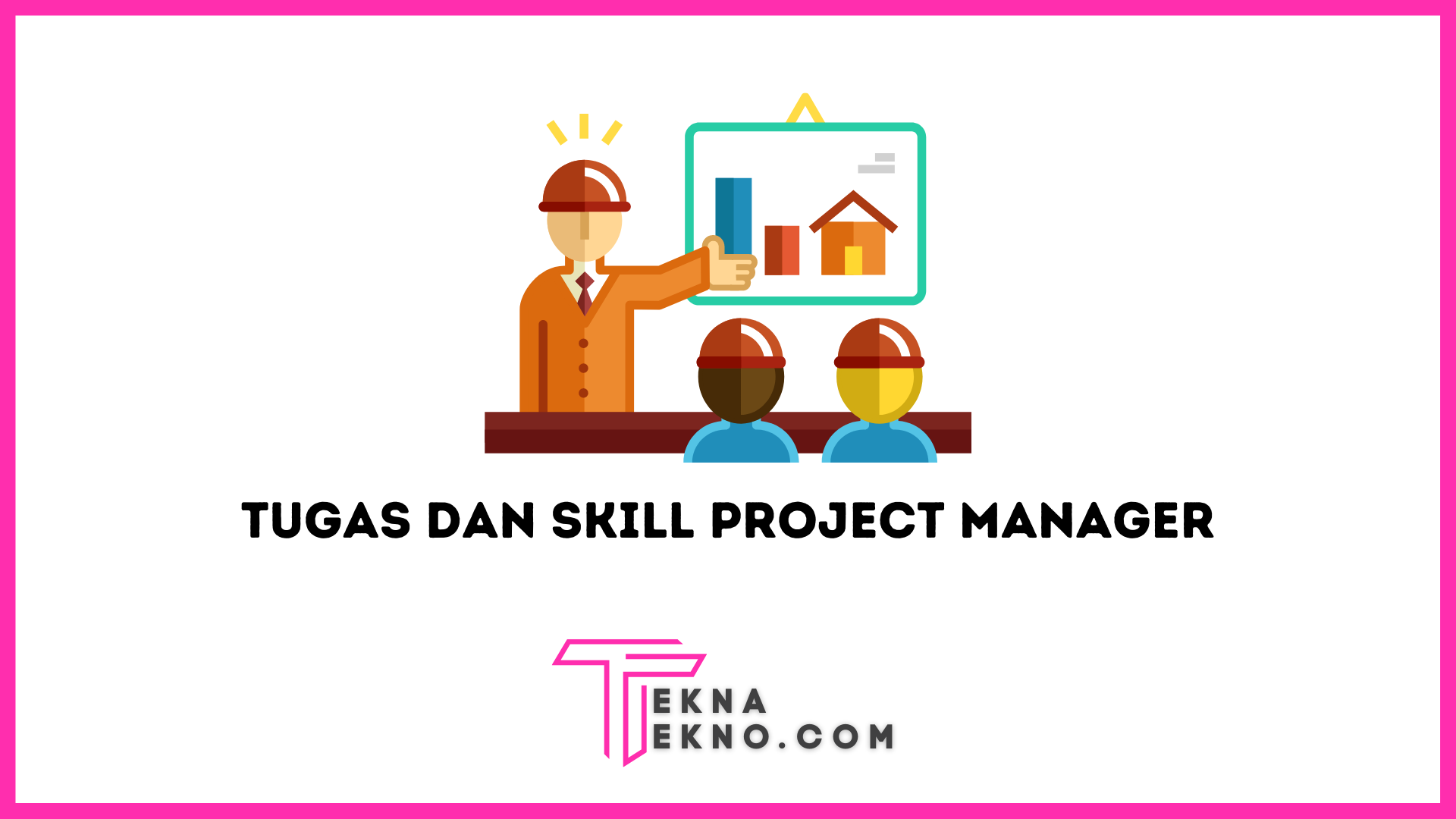 Tugas Project Manager dan Skill yang Wajib Dimiliki
