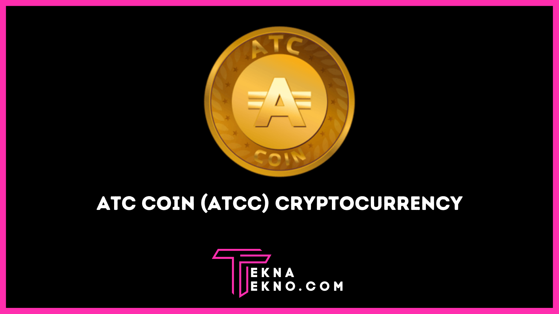 ATC Coin (ATCC) Cryptocurrency: Pengertian, Harga dan Prediksi