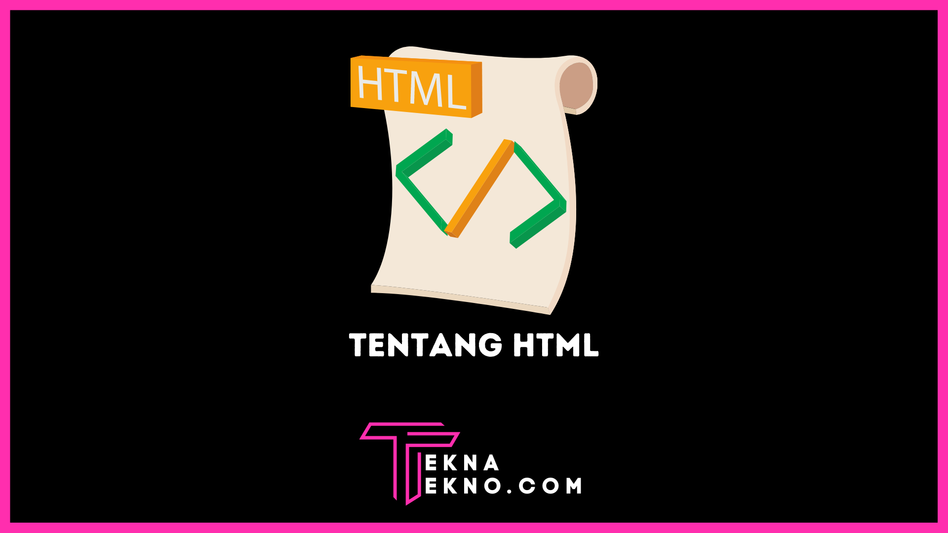 Apa itu HTML? Pengertian, Jenis, Fungsi dan Cara Kerja