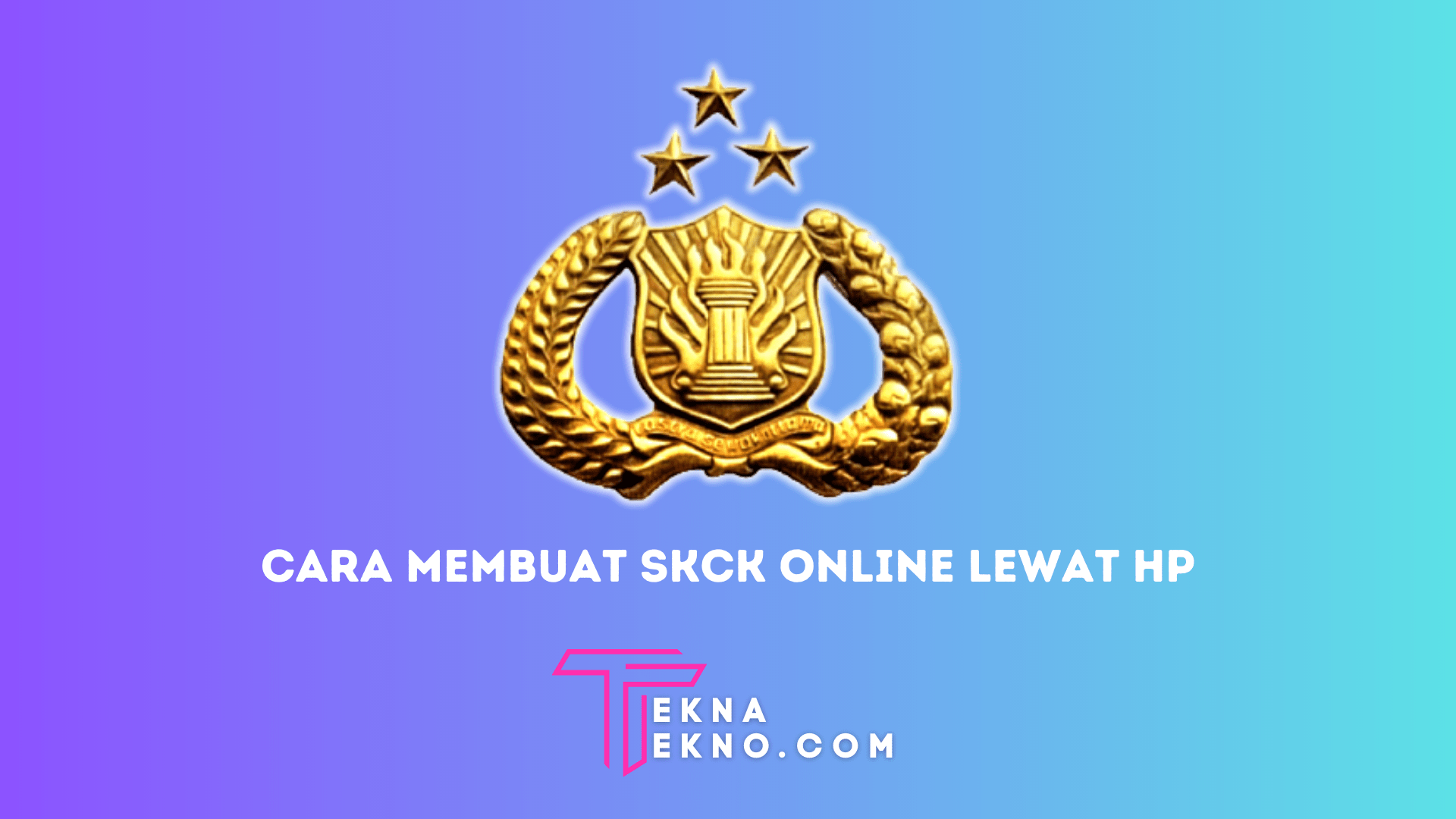 Tata Cara dan Syarat Membuat SKCK Online Lewat HP Terbaru, Bisa Pakai Aplikasi