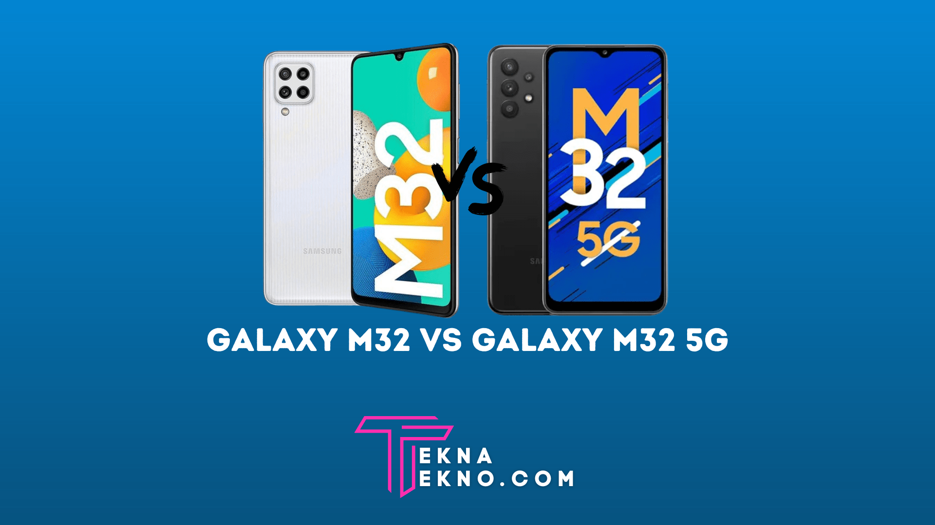 Galaxy M32 dan Galaxy M32 5G: Mana yang Bagus