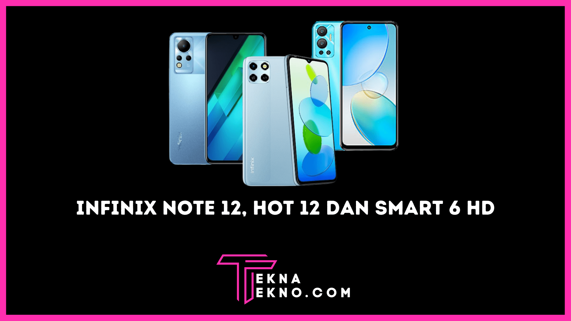 Infinix Note 12, Hot 12 dan Smart 6 HD Resmi Diumumkan