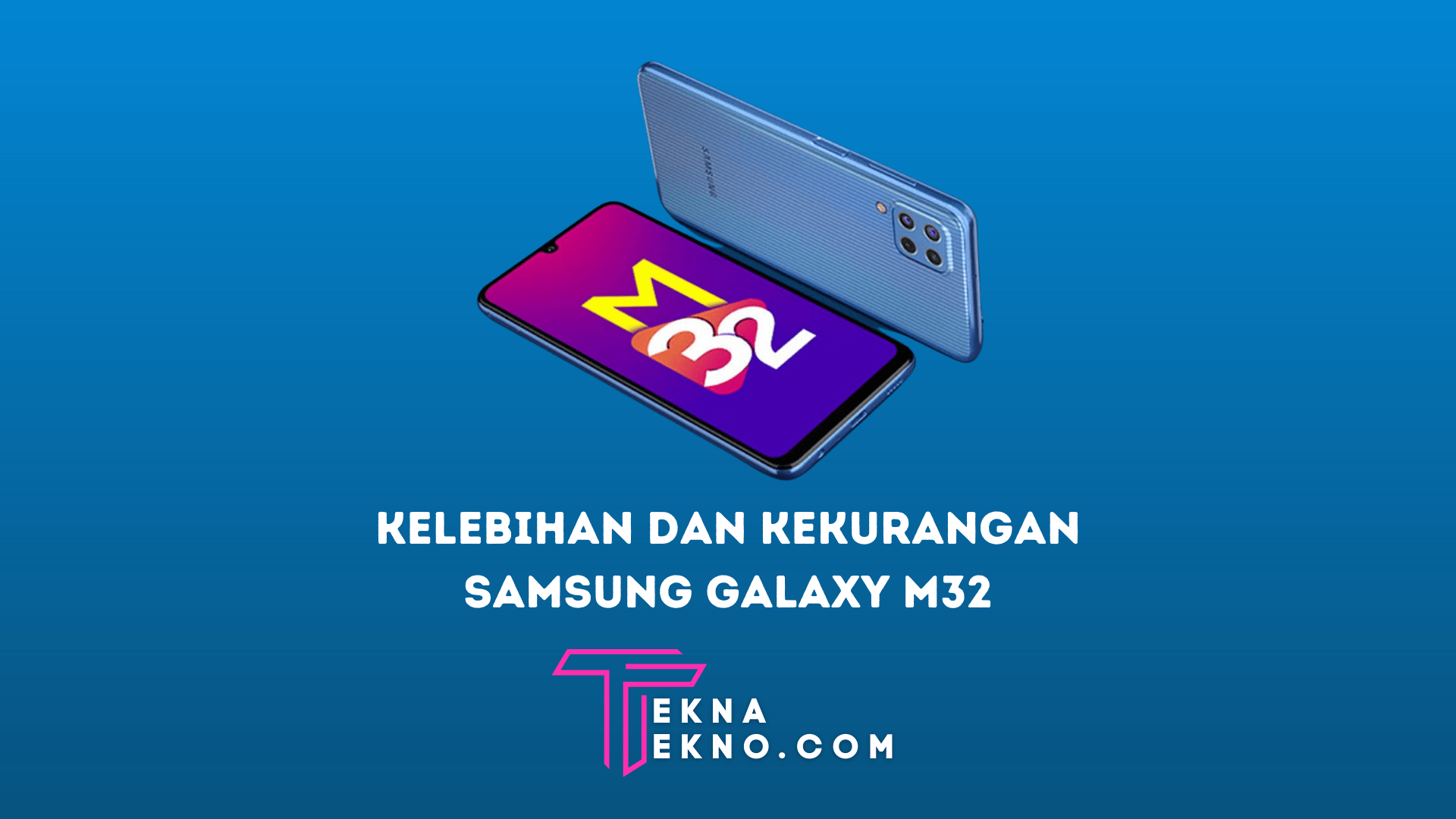 Kelebihan dan Kekurangan HP Samsung Galaxy M32, Cek Sebelum Membeli