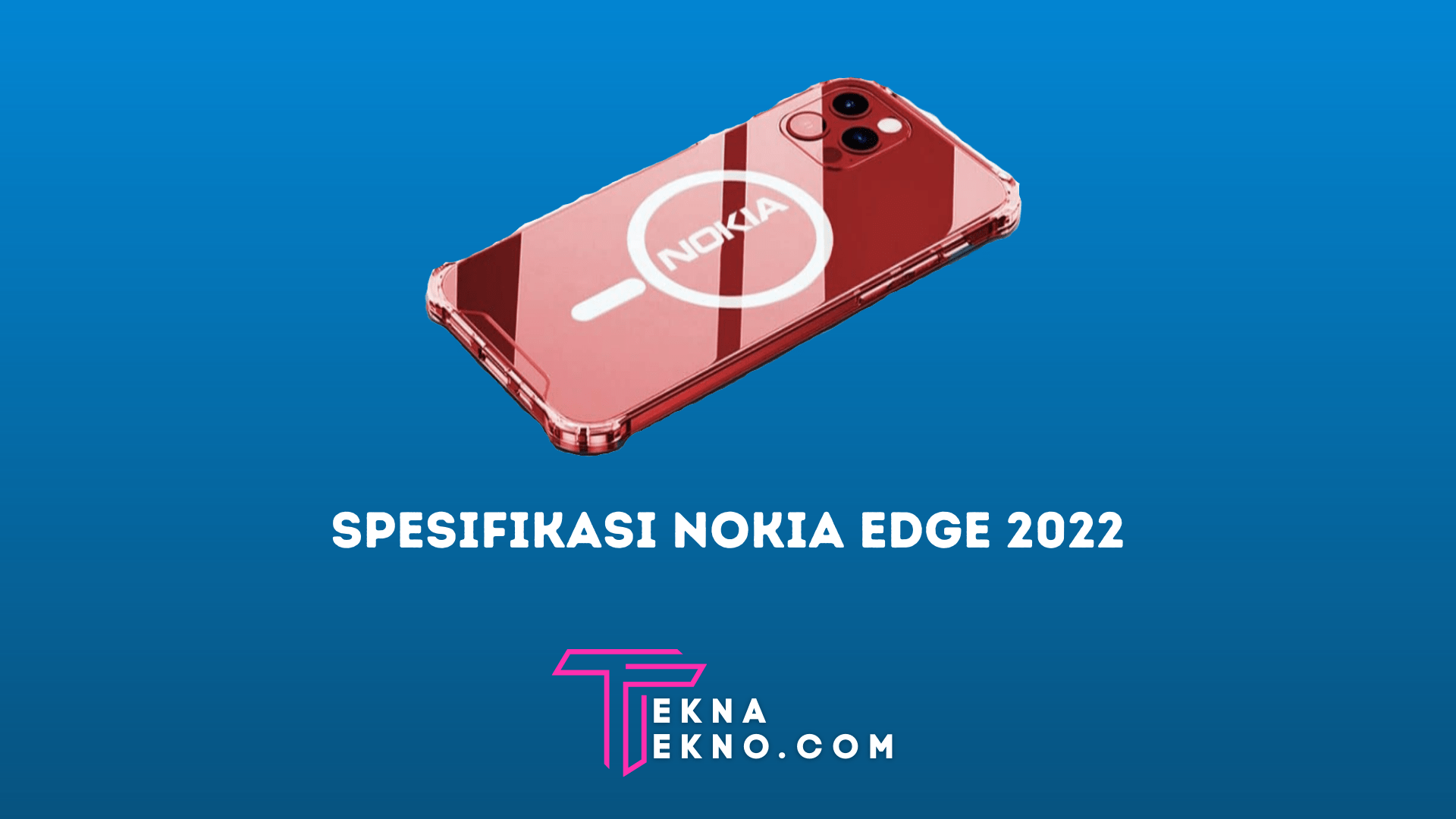 Mirip iPhone! Ini Dia Spesifikasi HP Nokia Edge 2022 Terbaru