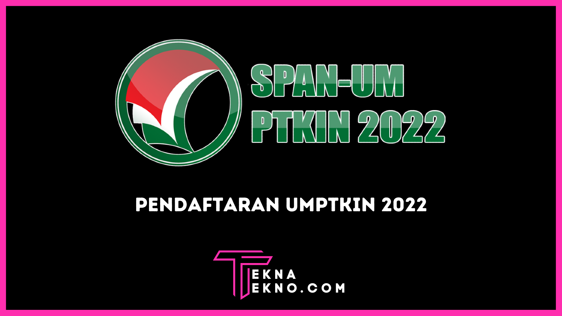 Pendaftaran UMPTKIN 2022 Resmi Dibuka! Ini Syarat dan Cara Daftarnya