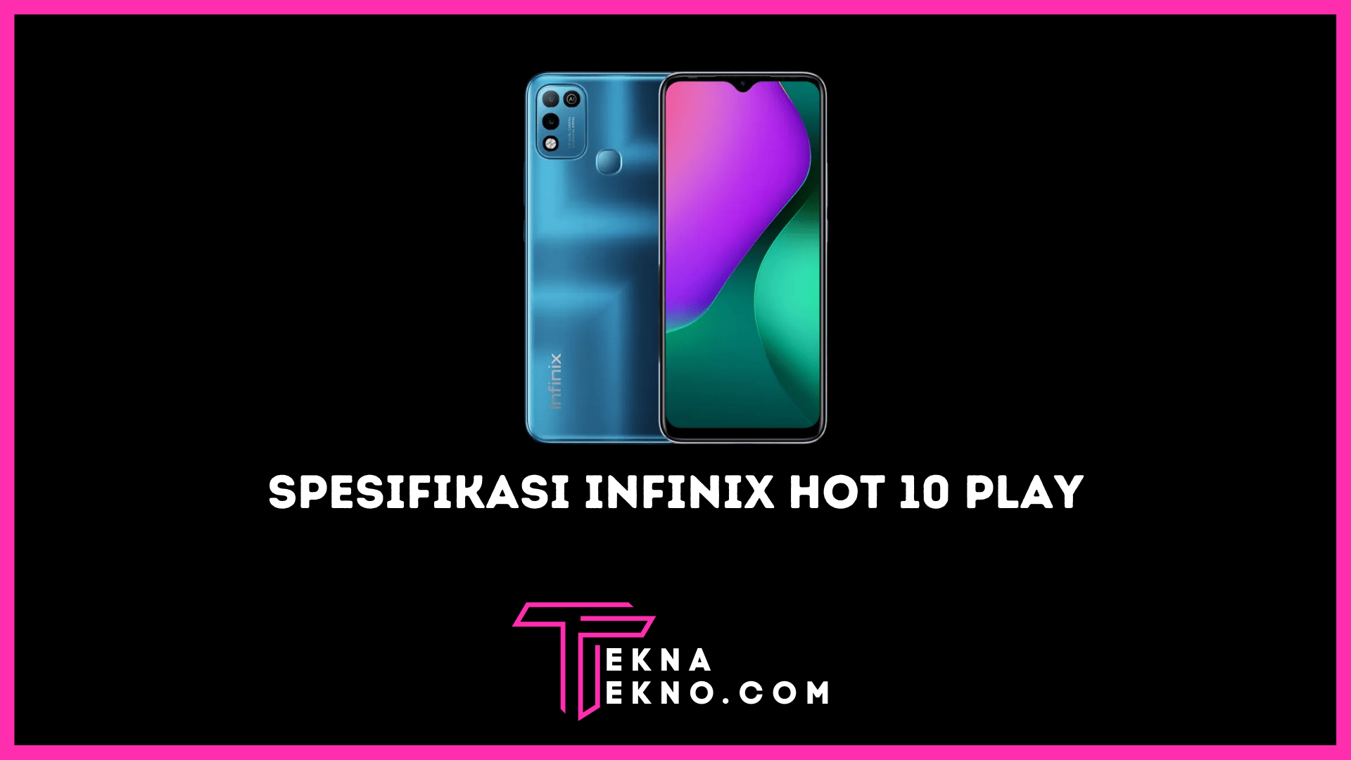 Spesifikasi Infinix Hot 10 Play dengan Baterai 6.000 mAh
