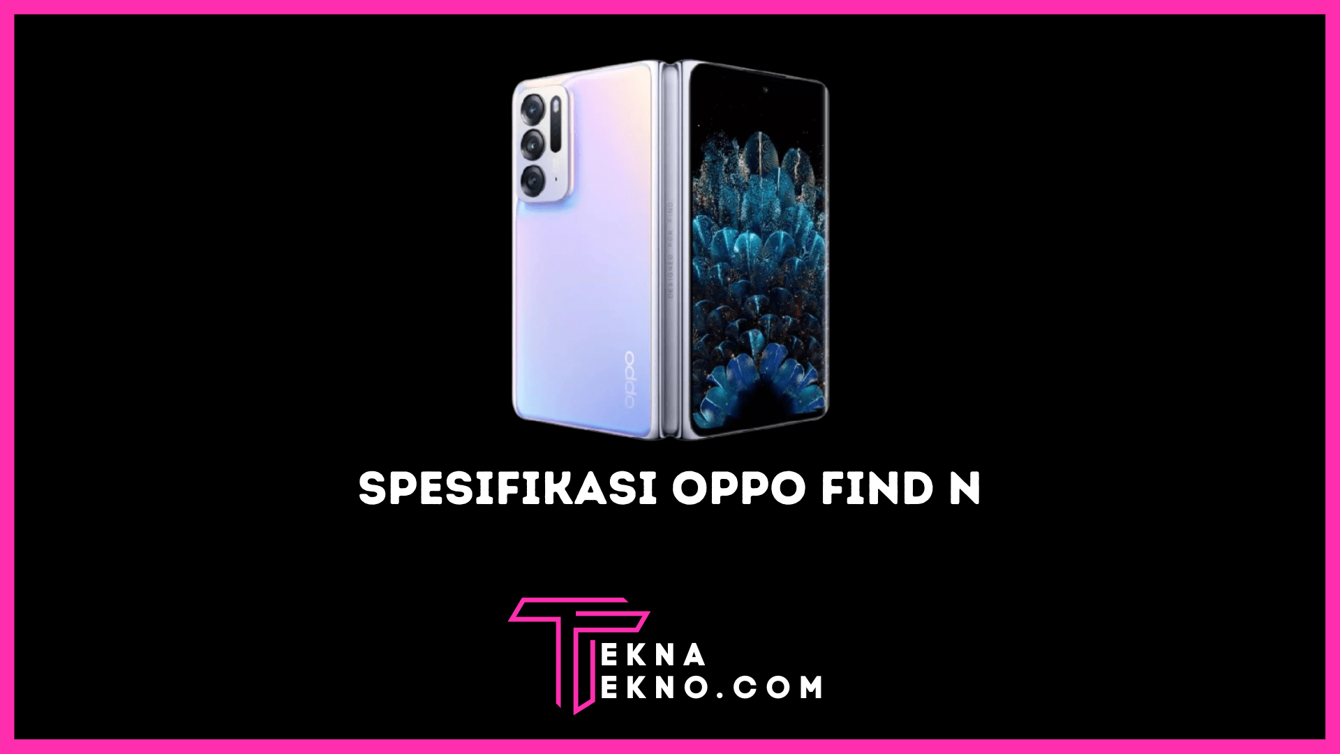 Spesifikasi Oppo Find N, Ponsel Lipat Pertama Oppo