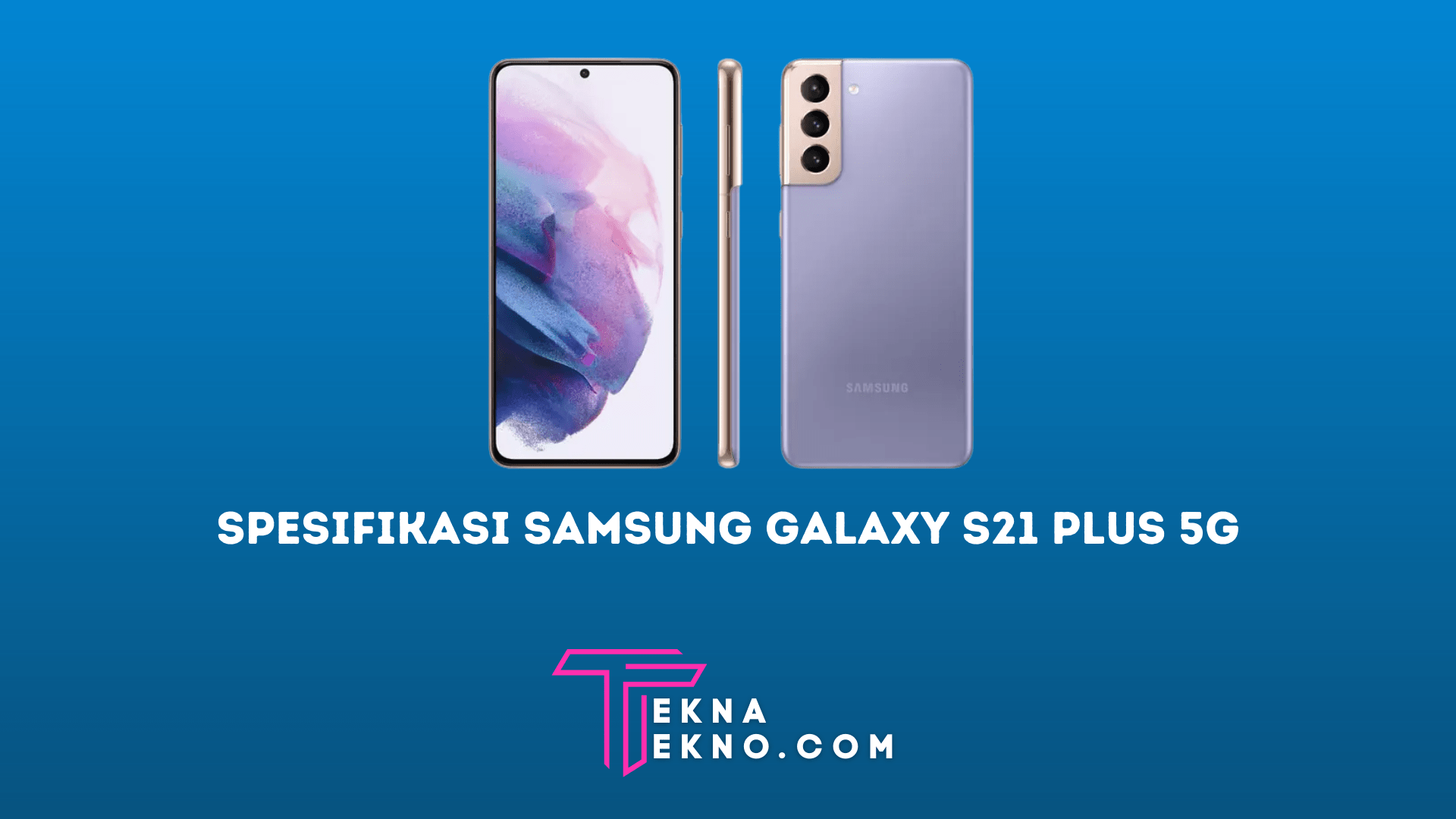 Spesifikasi Samsung Galaxy S21 Plus 5G dan Harganya
