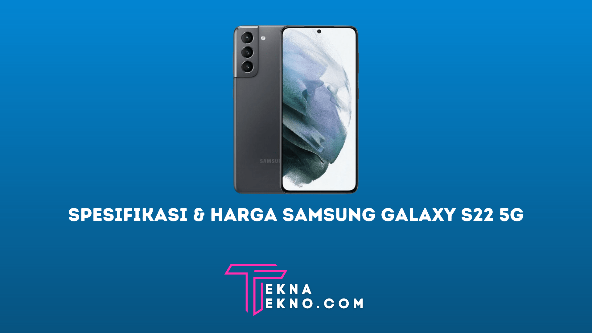 Spesifikasi Samsung Galaxy S22 5G dan Harganya