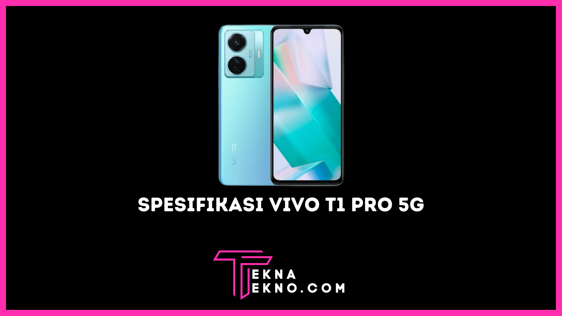 Spesifikasi Vivo T1 Pro 5G, Ponsel Mid-Range Terbaru Vivo