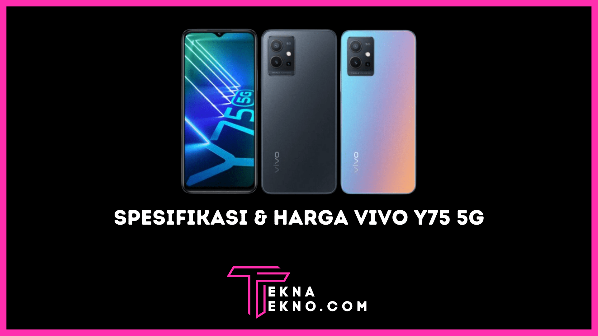 Spesifikasi dan Harga Resmi Vivo Y75 5G di Indonesia