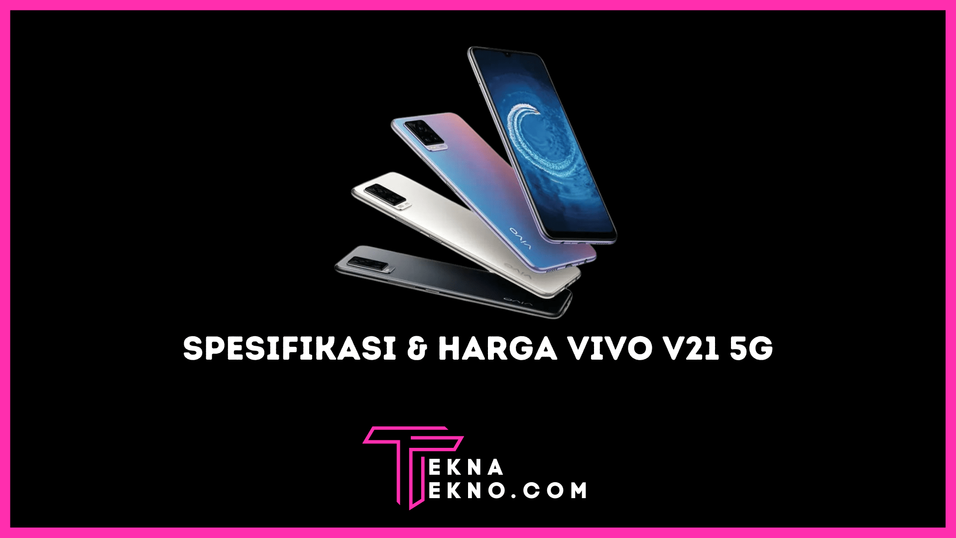 Spesifikasi dan Harga Terbaru Vivo V21 5G di Indonesia