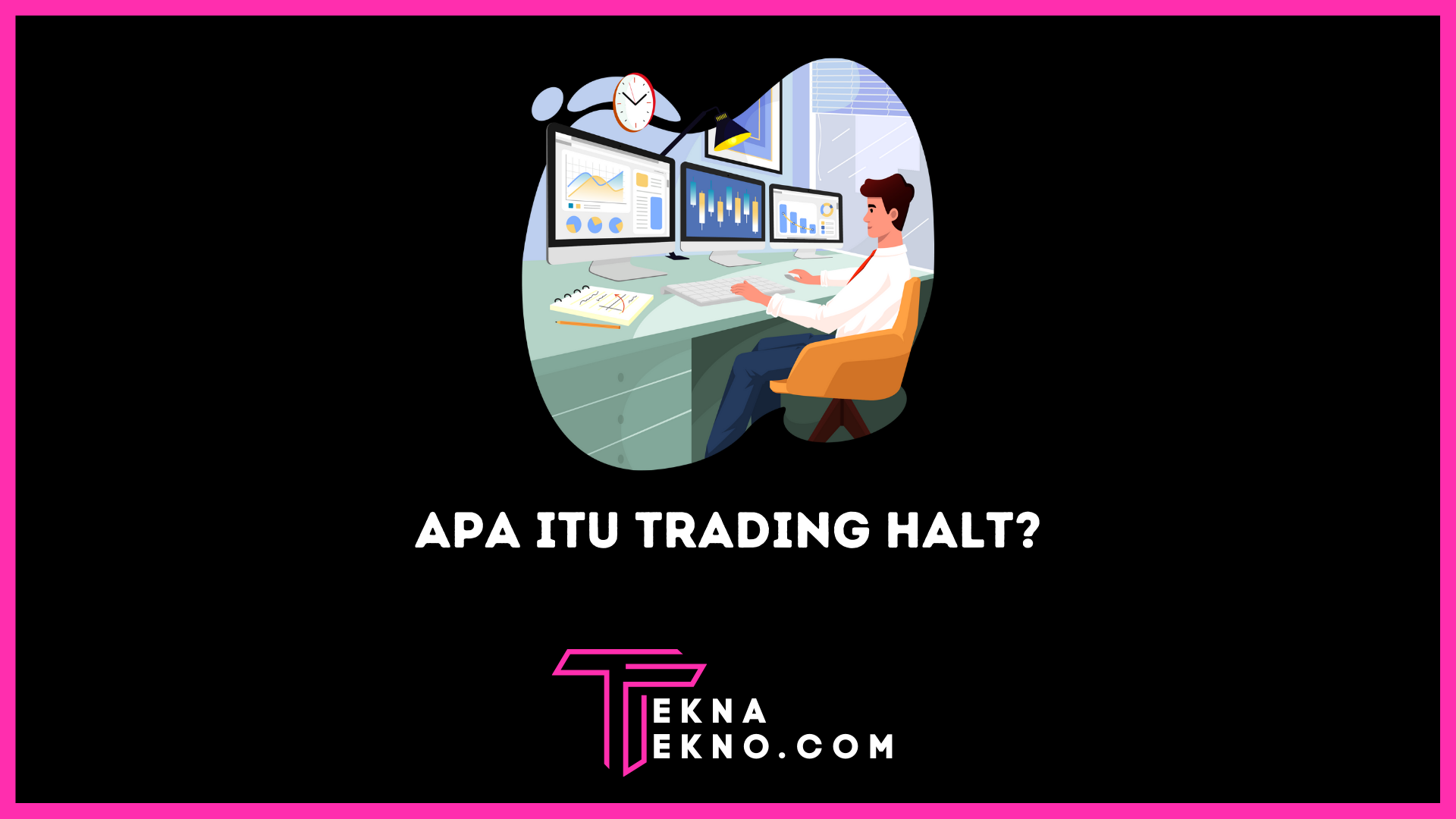 Mengenal Apa itu Trading Halt: Arti dan Dampaknya Bagi Investor
