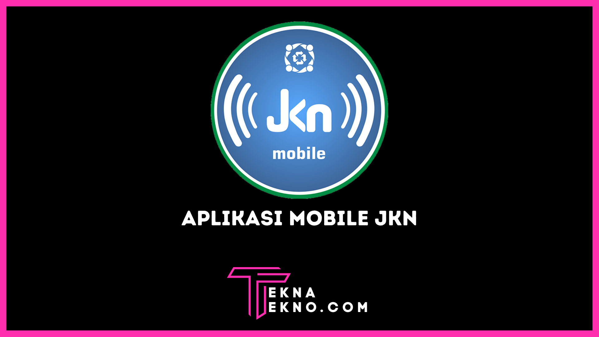 Aplikasi Mobile JKN, Fasilitas dari BPJS Untuk Masyarakat