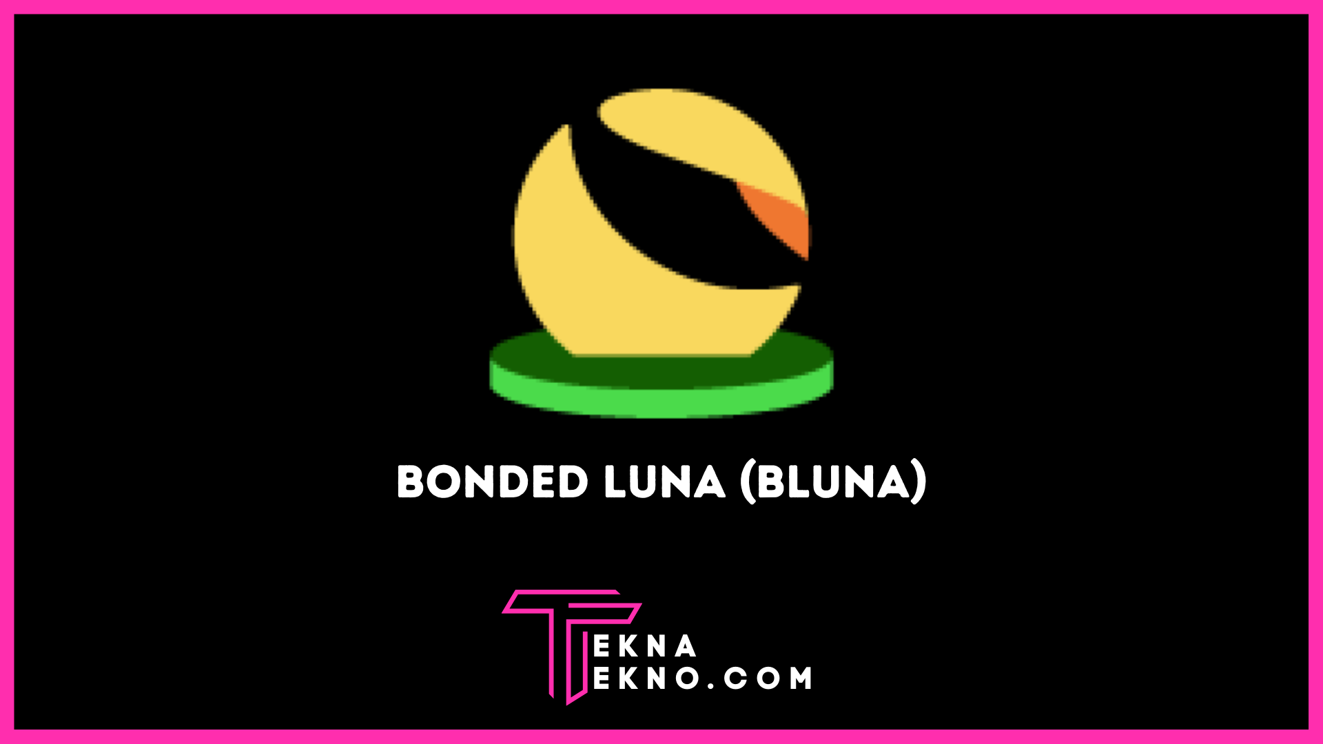 Bonded Luna (bLUNA), Anak Turun Crypto LUNA yang Viral